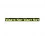 Waste Not Want Not