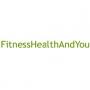 Fitness Health And You